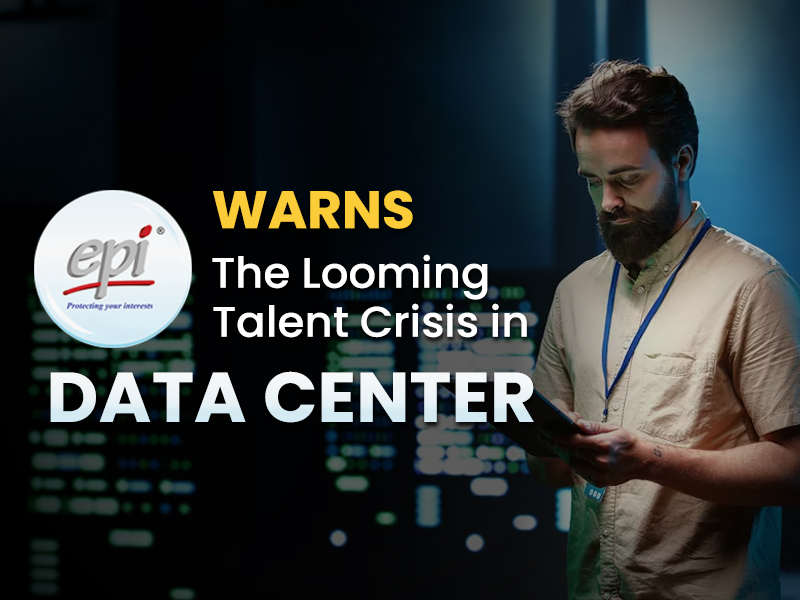 EPI เตือนวิกฤตขาดบุคลากรใน Data Center เสี่ยงกระทบทั่วโลก