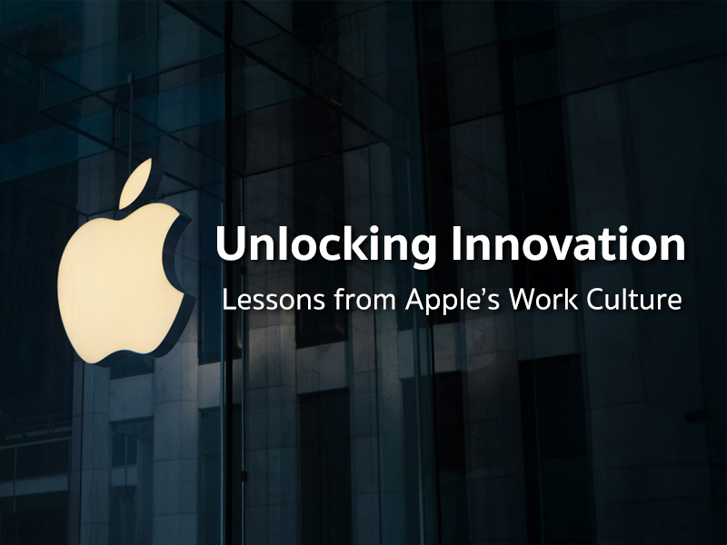 ปลดล็อกศักยภาพองค์กร: เรียนรู้จาก Apple กับการสร้างวัฒนธรรมการทำงาน