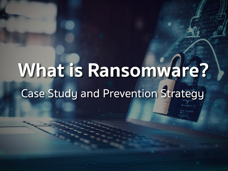 Ransomware คืออะไร? พร้อมกรณีศึกษาและวิธีการป้องกัน