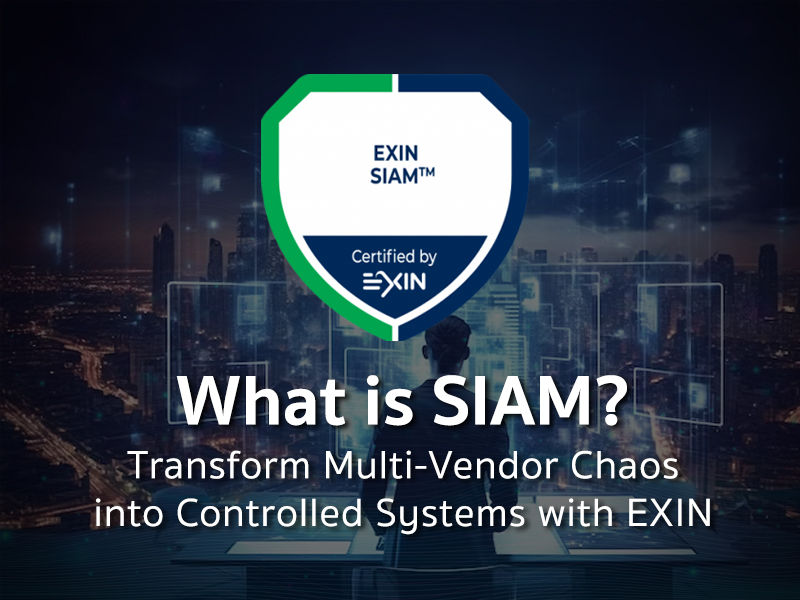 SIAM คืออะไร? การจัดการผู้ให้บริการ IT หลายราย ด้วยแนวคิดใหม่จาก EXIN